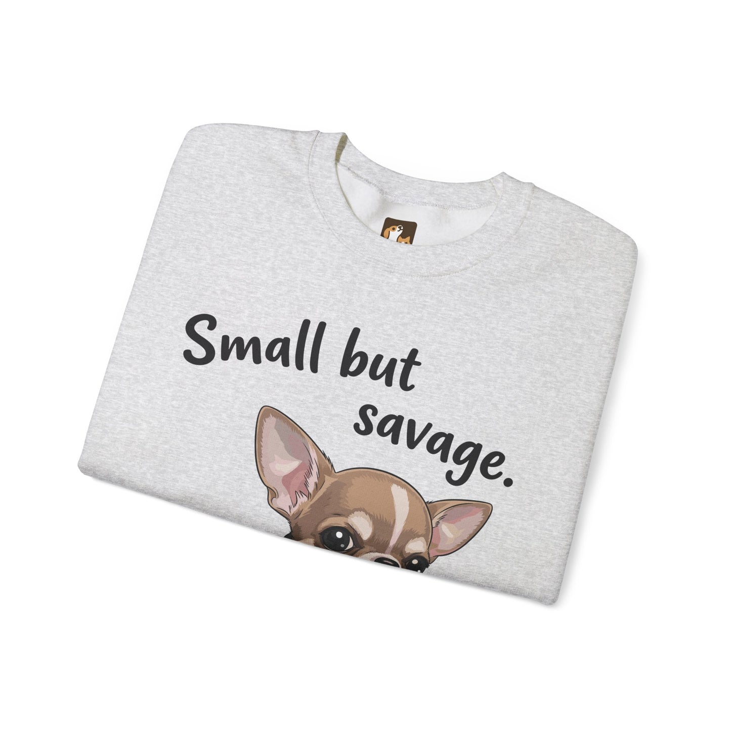 Small But Savage Chihuahua Sweatshirt – Cute Sassy Dog Crewneck