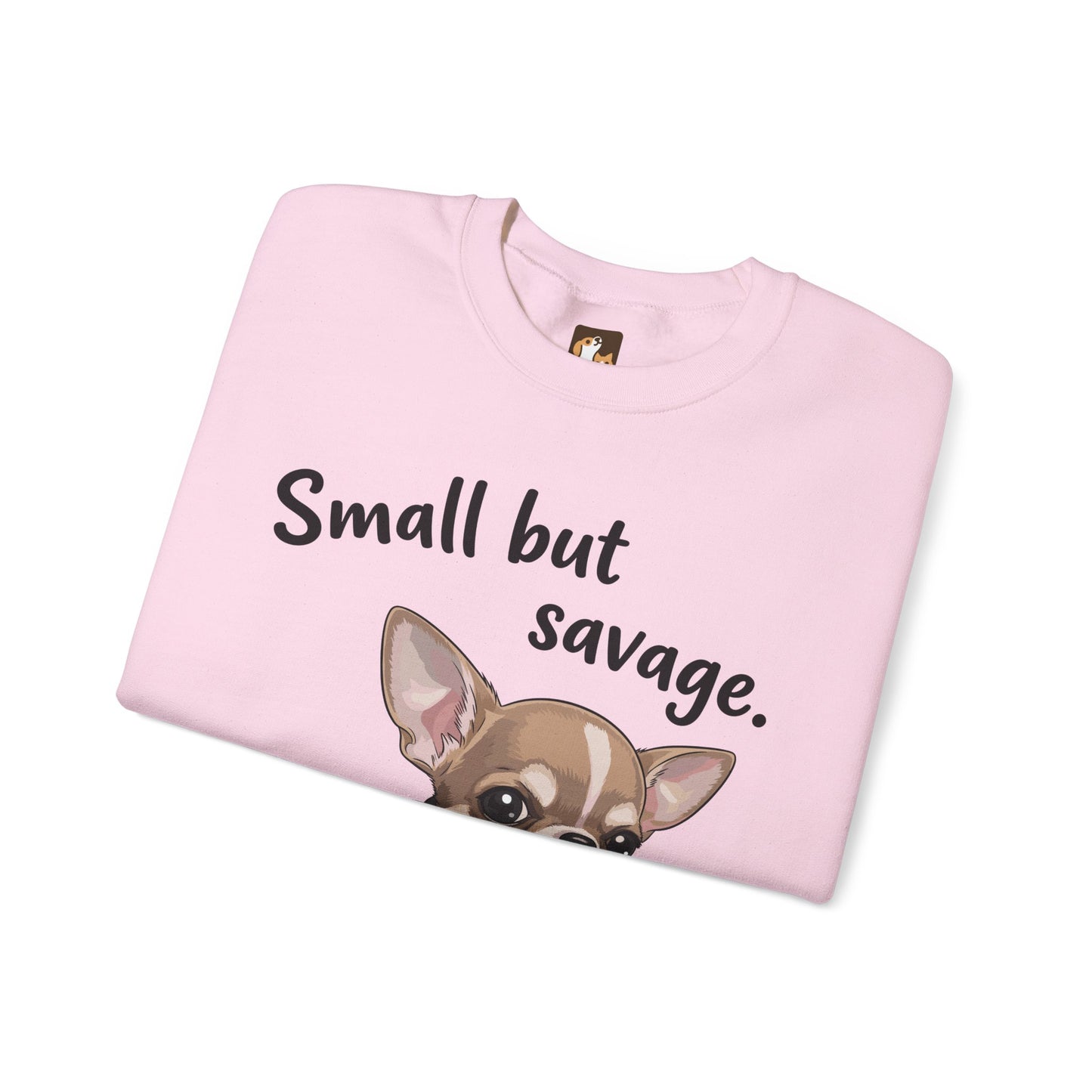 Small But Savage Chihuahua Sweatshirt – Cute Sassy Dog Crewneck