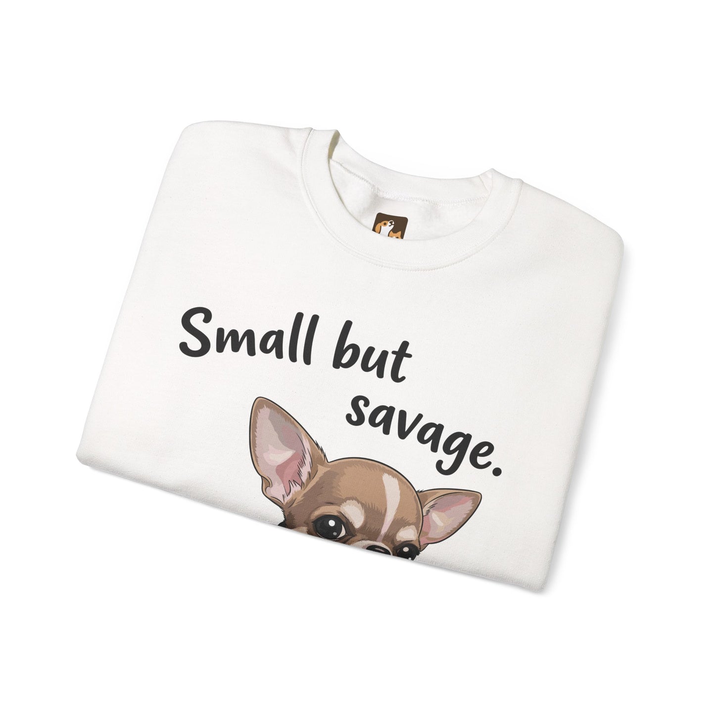 Small But Savage Chihuahua Sweatshirt – Cute Sassy Dog Crewneck
