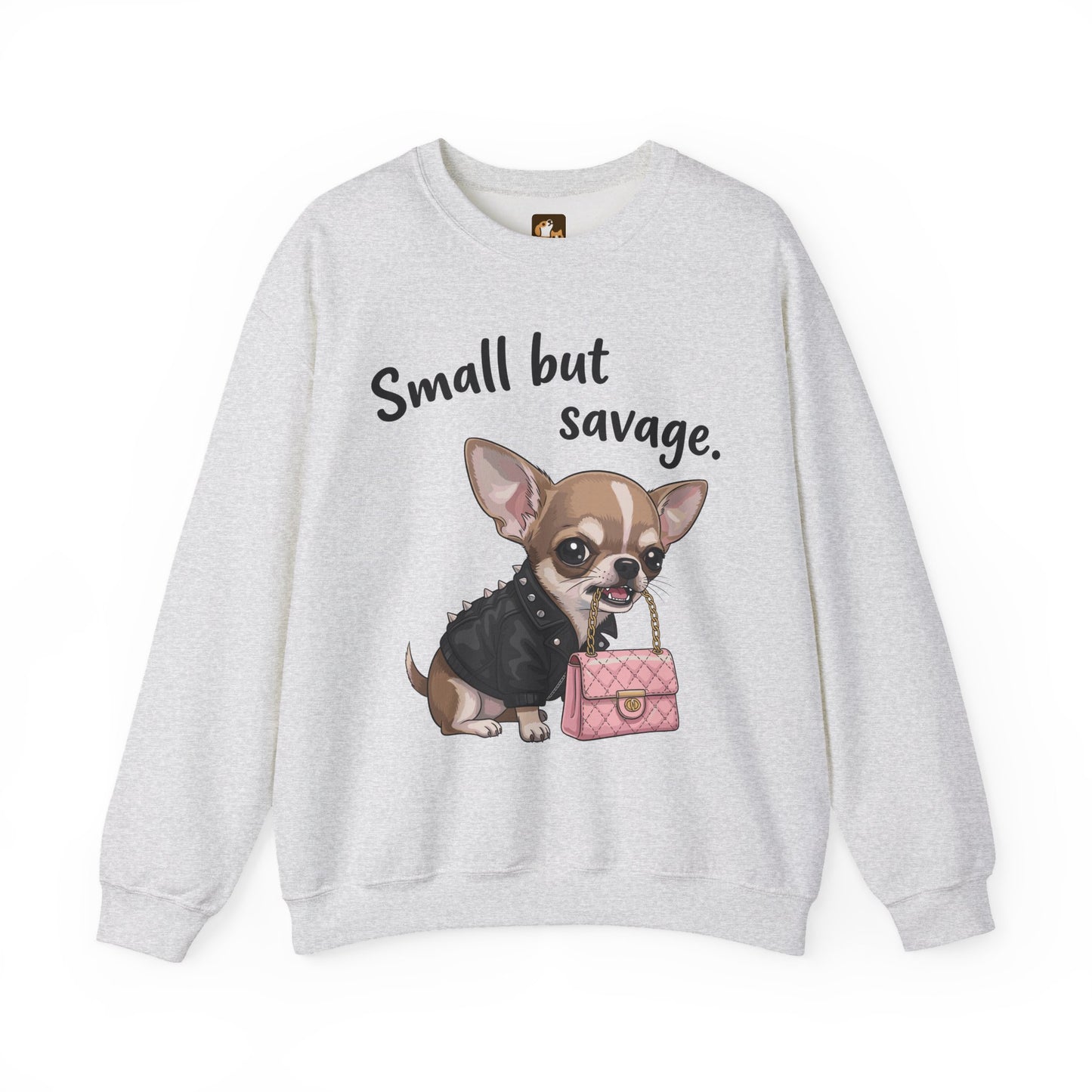 Small But Savage Chihuahua Sweatshirt – Cute Sassy Dog Crewneck